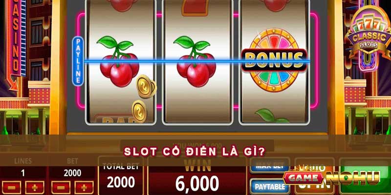 Slot cổ điển là gì?