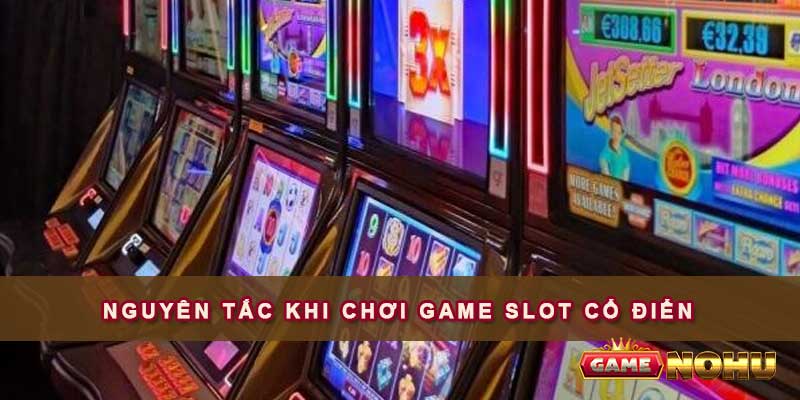 Nguyên tắc khi chơi Game Slot cổ điển