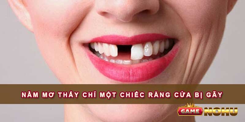 Mơ gãy răng cửa 1 chiếc