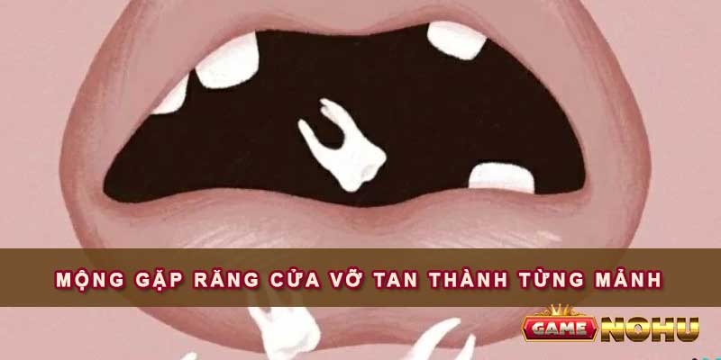 Mơ gãy răng cửa vỡ tan từng mảnh