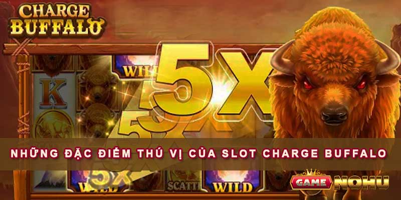 Những đặc điểm thú vị của Slot Charge Buffalo